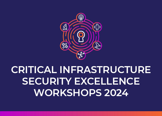 Critical Infrastructure Security Excellence Workshops 2024